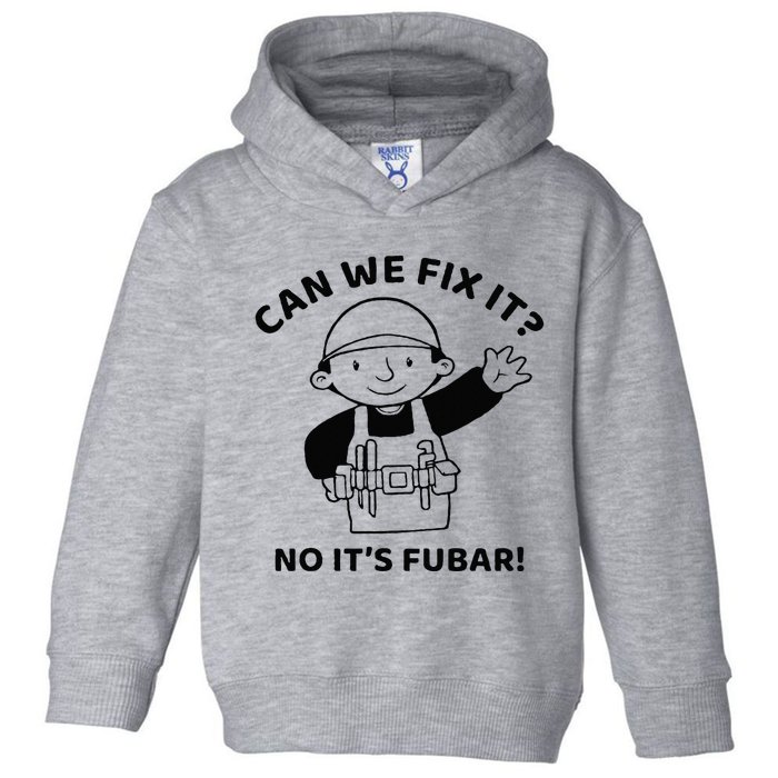 Can We Fix It No ItS Fubar! Toolbox Helmet Construction Toddler Hoodie