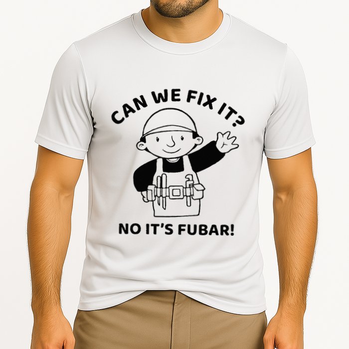 Can We Fix It No ItS Fubar! Toolbox Helmet Construction Performance Shirt