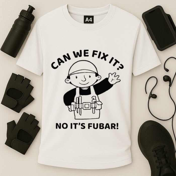 Can We Fix It No ItS Fubar! Toolbox Helmet Construction Performance Shirt