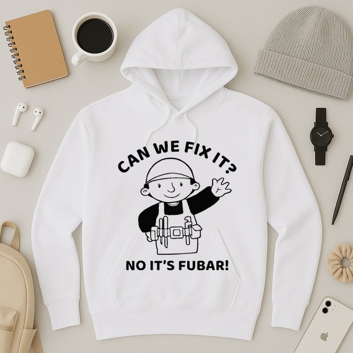 Can We Fix It No ItS Fubar! Toolbox Helmet Construction Hoodie