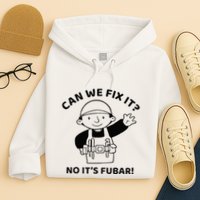 Can We Fix It No ItS Fubar! Toolbox Helmet Construction Hoodie