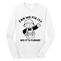Can We Fix It No ItS Fubar! Toolbox Helmet Construction Long Sleeve Shirt