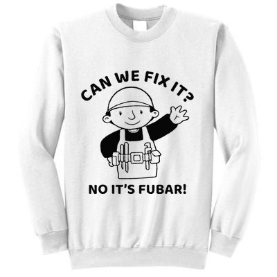Can We Fix It No ItS Fubar! Toolbox Helmet Construction Sweatshirt
