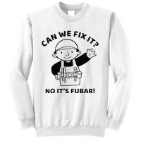 Can We Fix It No ItS Fubar! Toolbox Helmet Construction Sweatshirt