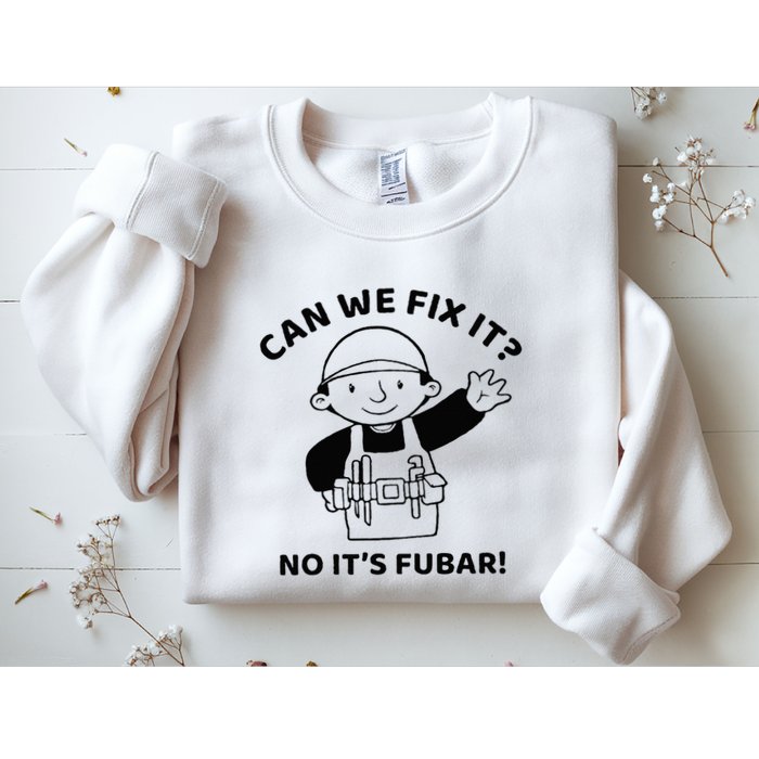 Can We Fix It No ItS Fubar! Toolbox Helmet Construction Sweatshirt