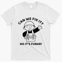 Can We Fix It No ItS Fubar! Toolbox Helmet Construction T-Shirt