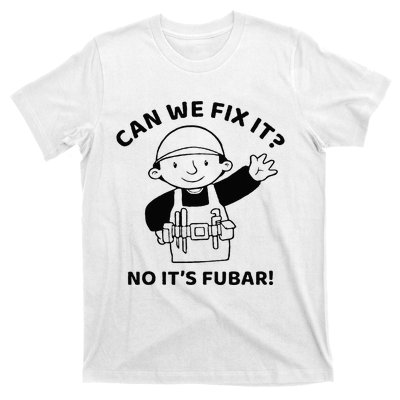 Can We Fix It No ItS Fubar! Toolbox Helmet Construction T-Shirt