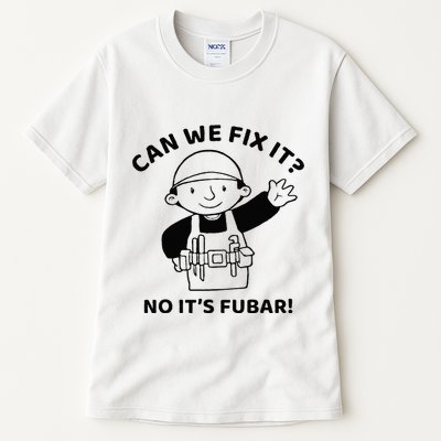 Can We Fix It No ItS Fubar! Toolbox Helmet Construction Tall T-Shirt