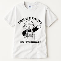 Can We Fix It No ItS Fubar! Toolbox Helmet Construction Tall T-Shirt