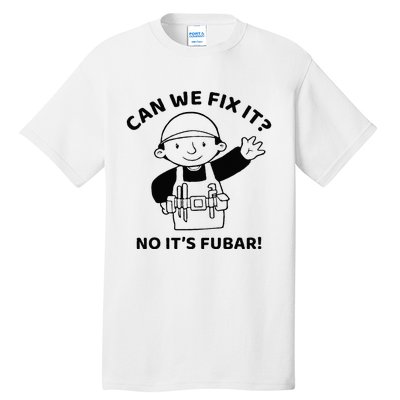 Can We Fix It No ItS Fubar! Toolbox Helmet Construction Tall T-Shirt