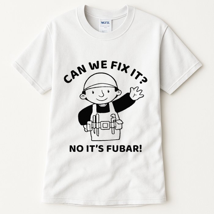 Can We Fix It No ItS Fubar! Toolbox Helmet Construction Tall T-Shirt