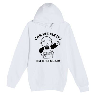 Can We Fix It No ItS Fubar! Toolbox Helmet Construction Premium Pullover Hoodie