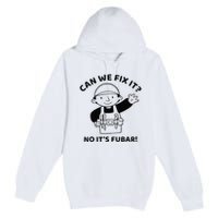 Can We Fix It No ItS Fubar! Toolbox Helmet Construction Premium Pullover Hoodie