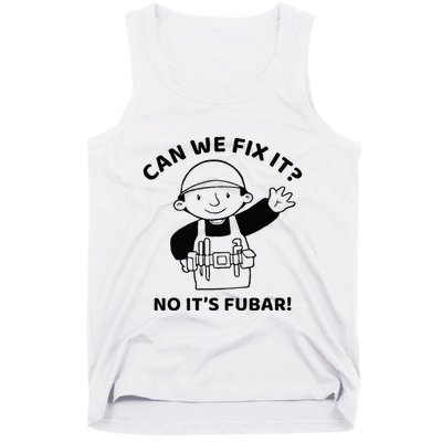Can We Fix It No ItS Fubar! Toolbox Helmet Construction Tank Top