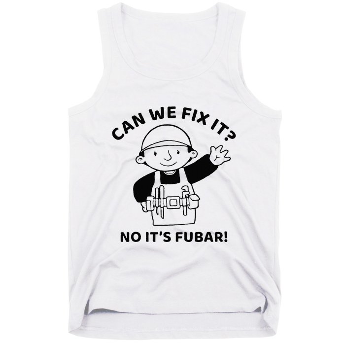 Can We Fix It No ItS Fubar! Toolbox Helmet Construction Tank Top