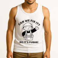 Can We Fix It No ItS Fubar! Toolbox Helmet Construction Tank Top