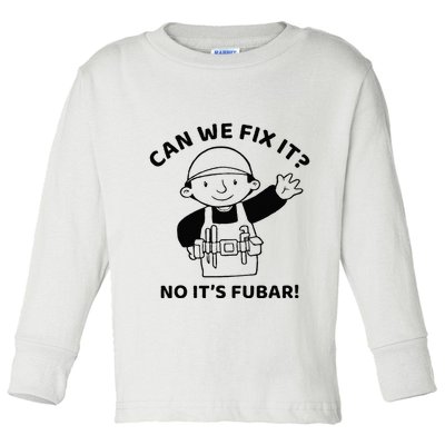 Can We Fix It No ItS Fubar! Toolbox Helmet Construction Toddler Long Sleeve Shirt