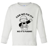 Can We Fix It No ItS Fubar! Toolbox Helmet Construction Toddler Long Sleeve Shirt