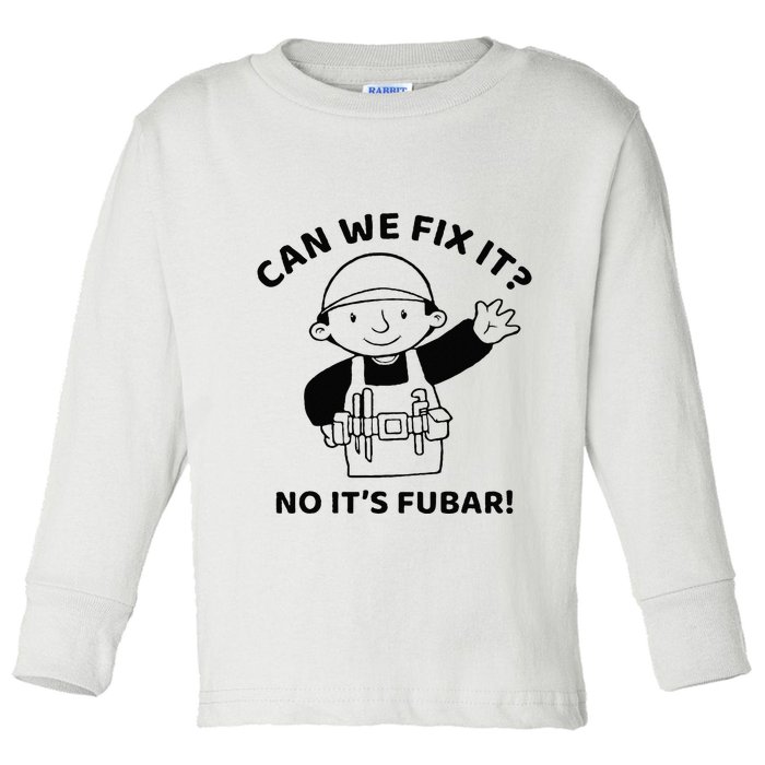 Can We Fix It No ItS Fubar! Toolbox Helmet Construction Toddler Long Sleeve Shirt