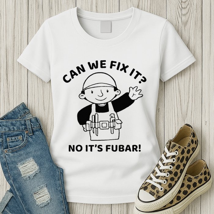 Can We Fix It No ItS Fubar! Toolbox Helmet Construction Womens T-Shirt