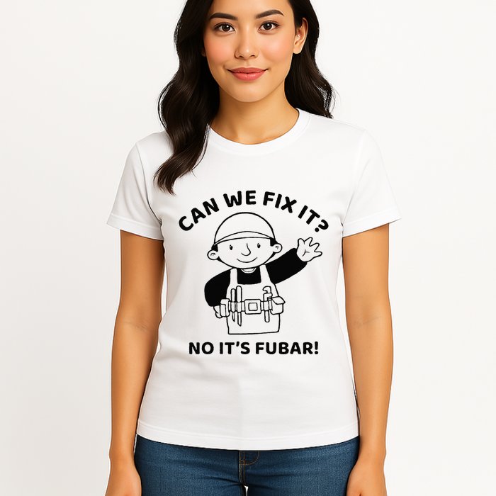 Can We Fix It No ItS Fubar! Toolbox Helmet Construction Womens T-Shirt