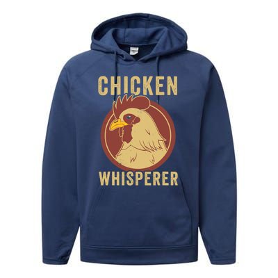 Chicken Whisperer Funny Chicken Lover Chicken Farmer Performance Fleece Hoodie