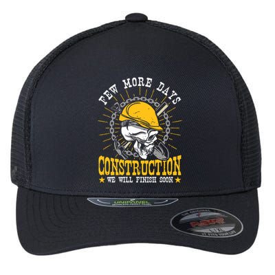 Construction Workers Few More Days Construction Flexfit Unipanel Trucker Cap