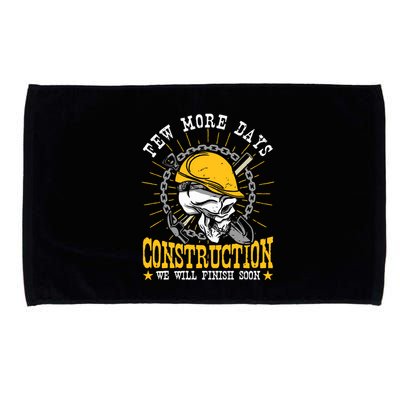 Construction Workers Few More Days Construction Microfiber Hand Towel