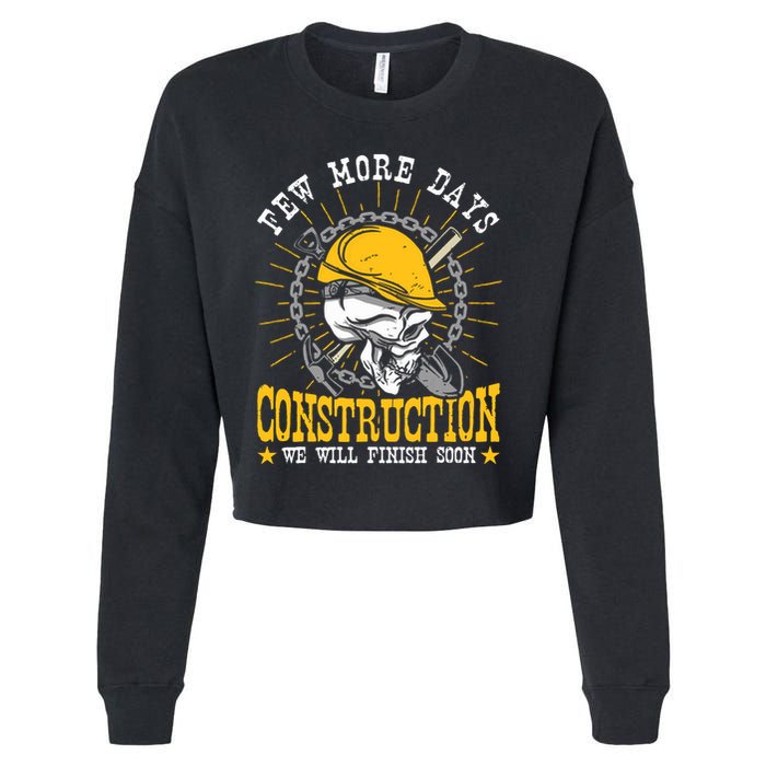 Construction Workers Few More Days Construction Cropped Pullover Crew