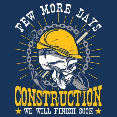 Construction Workers Few More Days Construction T-Shirt