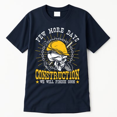 Construction Workers Few More Days Construction Tall T-Shirt
