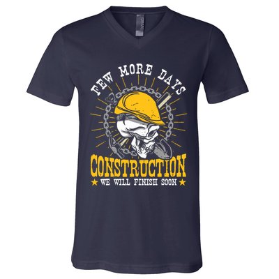 Construction Workers Few More Days Construction V-Neck T-Shirt