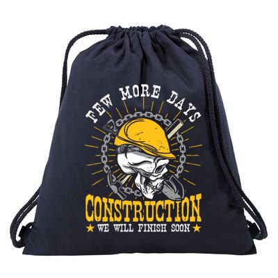 Construction Workers Few More Days Construction Drawstring Bag