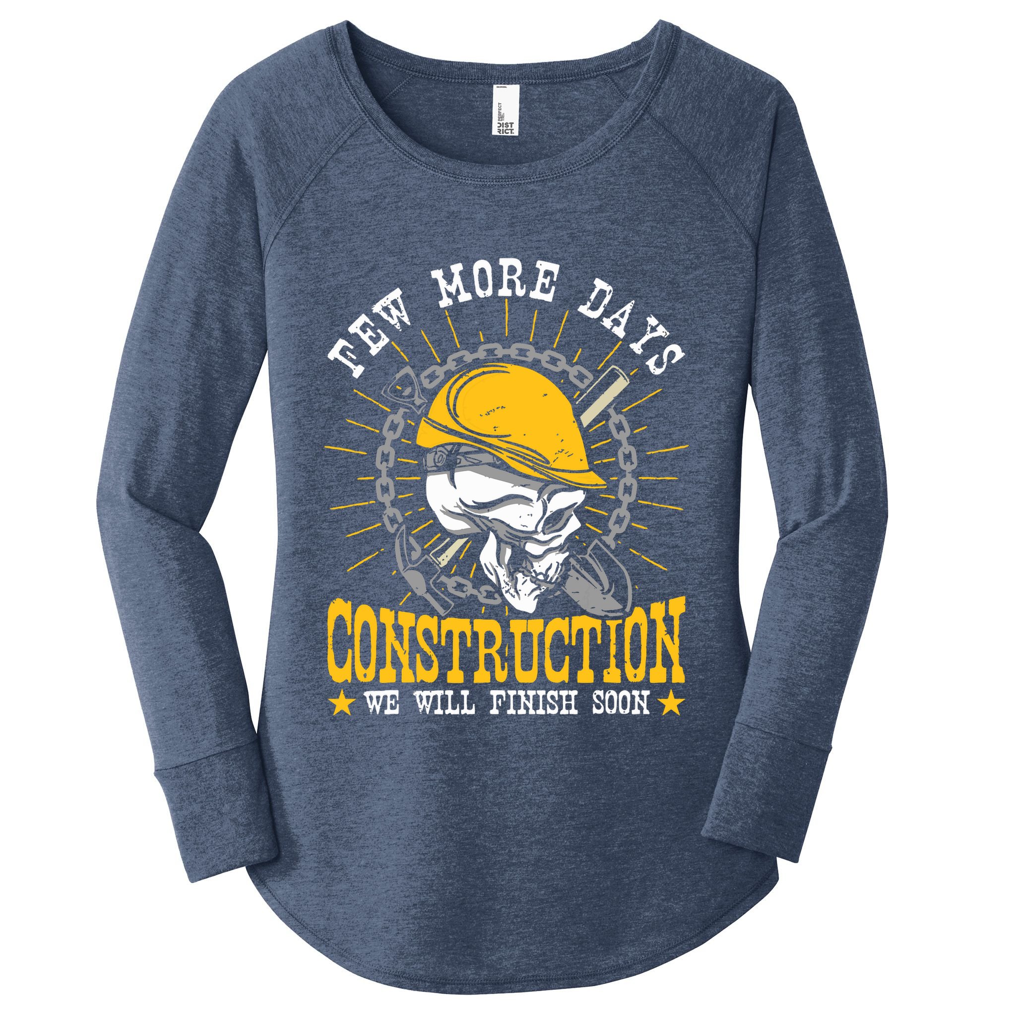 Construction Workers Few More Days Construction Women's Perfect Tri Tunic Long Sleeve Shirt