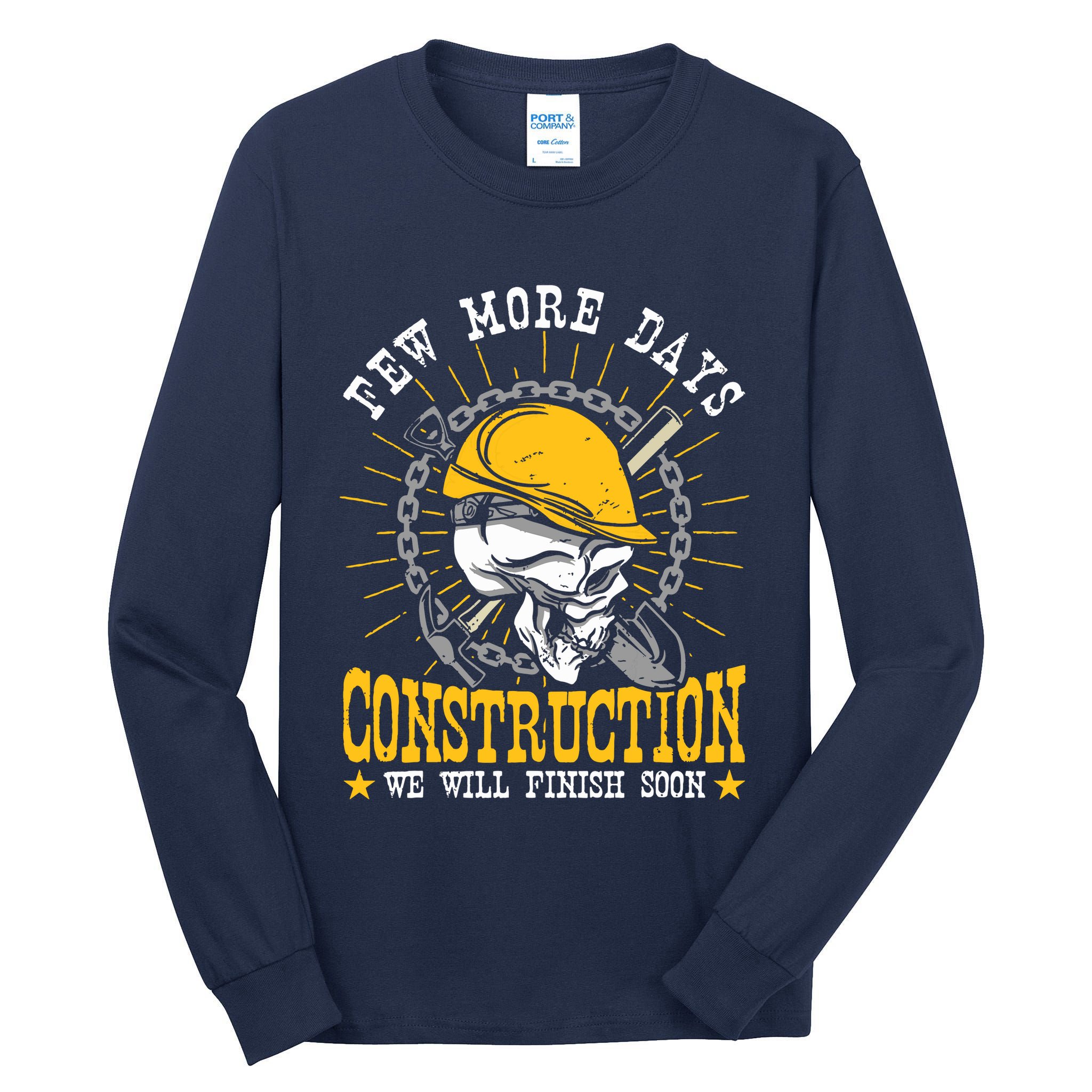 Construction Workers Few More Days Construction Tall Long Sleeve T-Shirt