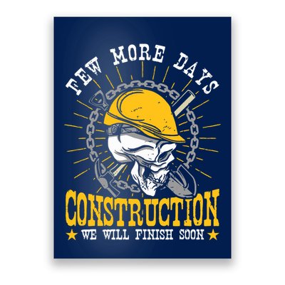 Construction Workers Few More Days Construction Poster