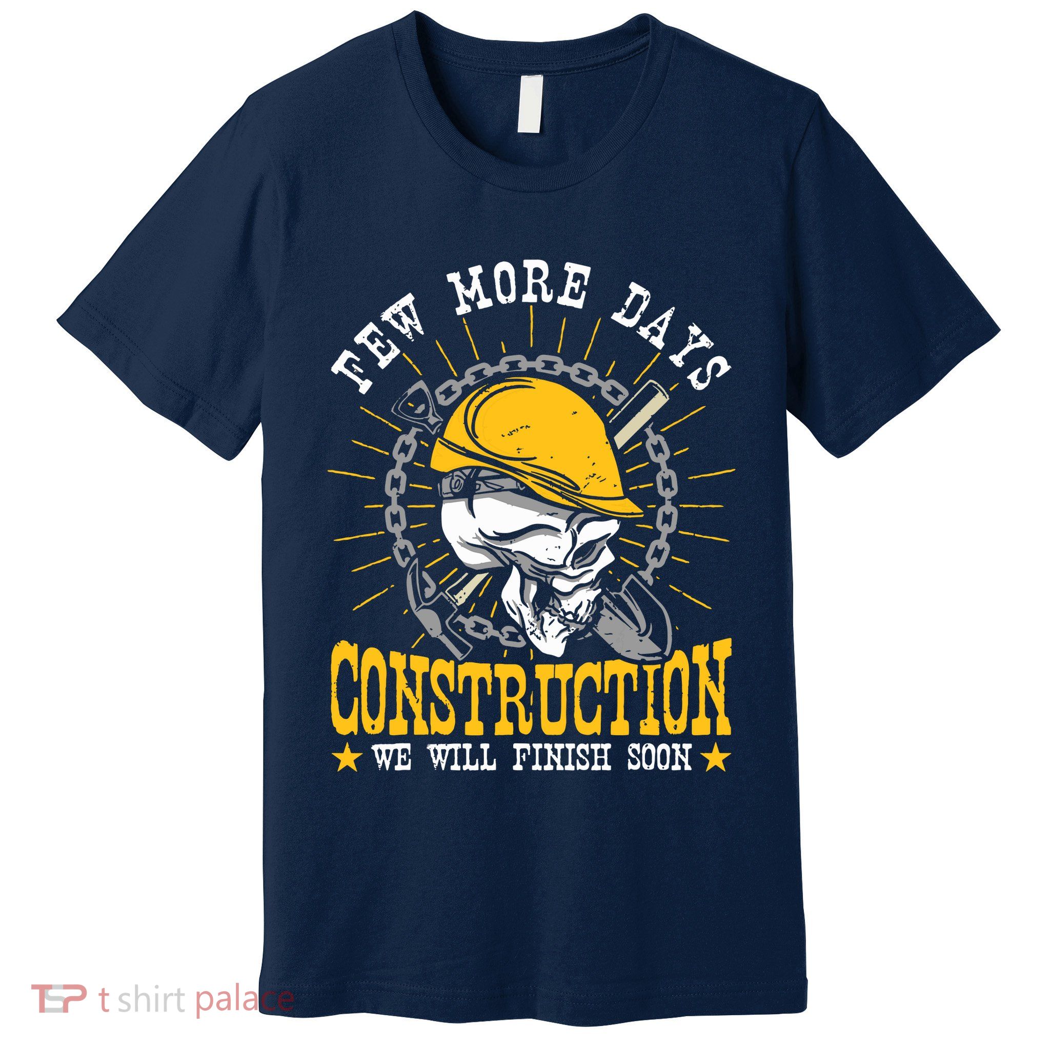 Construction Workers Few More Days Construction Premium T-Shirt