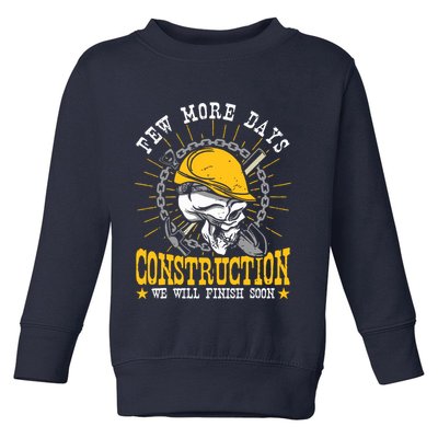 Construction Workers Few More Days Construction Toddler Sweatshirt