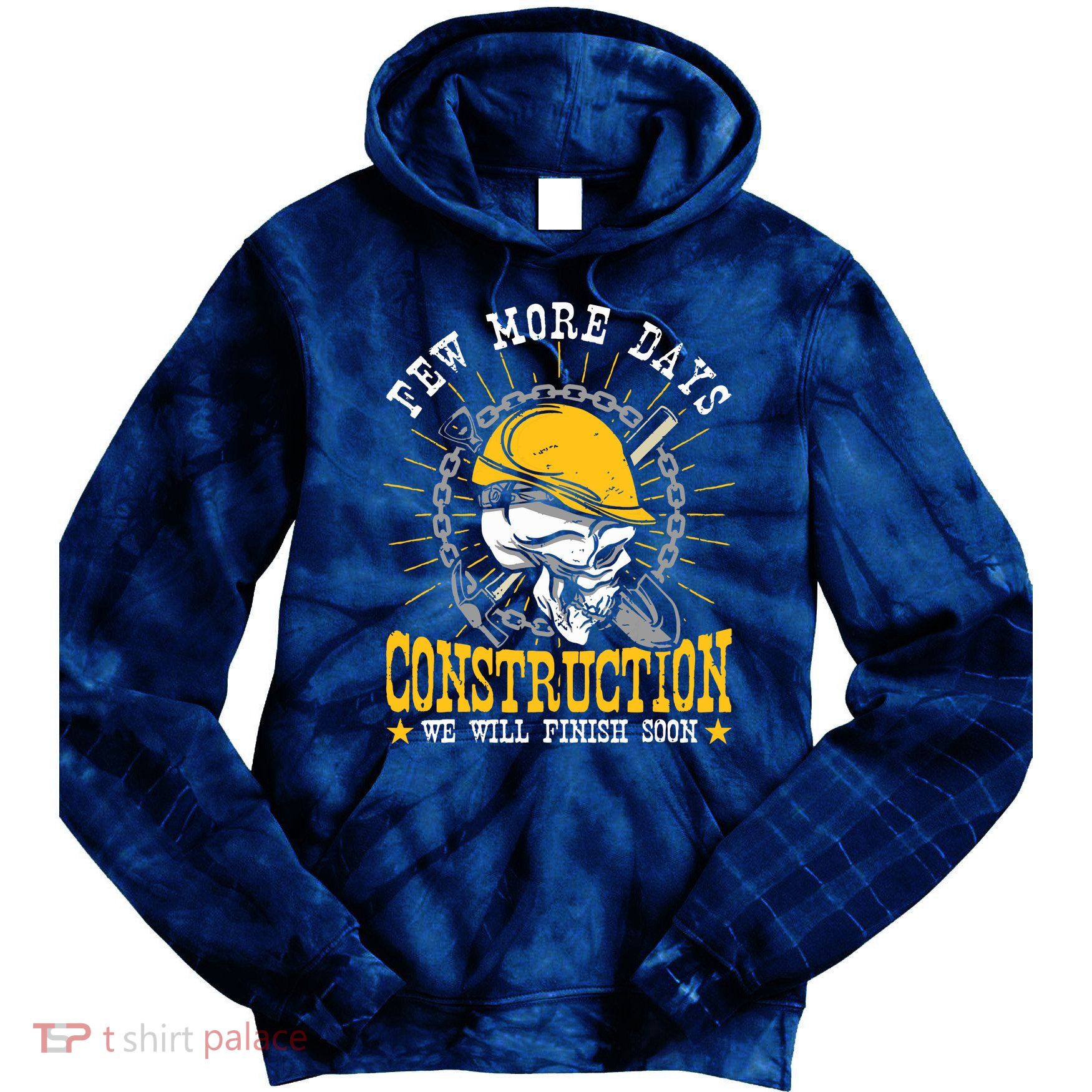 Construction Workers Few More Days Construction Tie Dye Hoodie