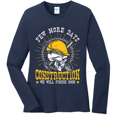 Construction Workers Few More Days Construction Ladies Long Sleeve Shirt