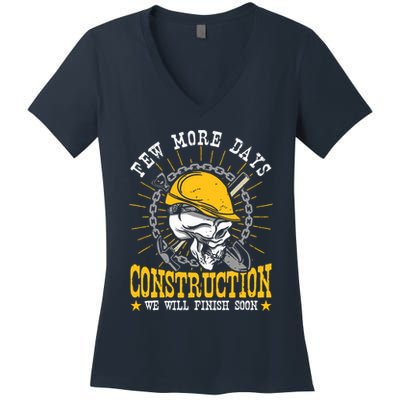 Construction Workers Few More Days Construction Women's V-Neck T-Shirt