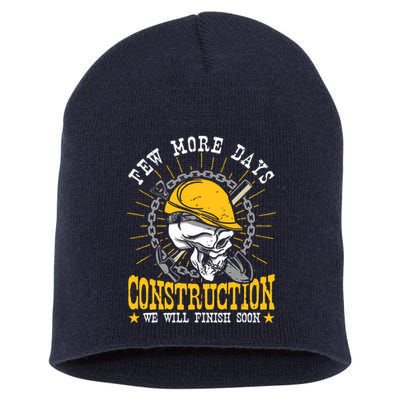 Construction Workers Few More Days Construction Short Acrylic Beanie