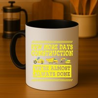 Construction Workers Few More Days Construction Company Mug