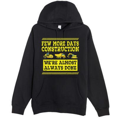 Construction Workers Few More Days Construction Company Premium Pullover Hoodie