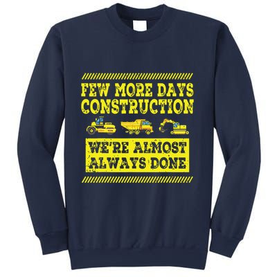 Construction Workers Few More Days Construction Company Sweatshirt
