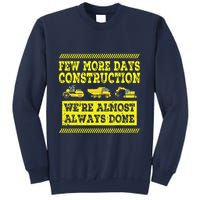 Construction Workers Few More Days Construction Company Sweatshirt