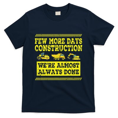 Construction Workers Few More Days Construction Company T-Shirt