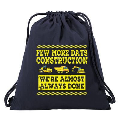 Construction Workers Few More Days Construction Company Drawstring Bag