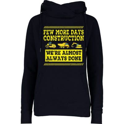 Construction Workers Few More Days Construction Company Womens Funnel Neck Pullover Hood