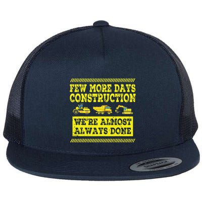 Construction Workers Few More Days Construction Company Flat Bill Trucker Hat